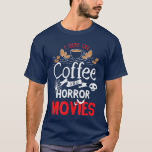 I Run on Coffee And Horror Movies Scary Halloween T-Shirt