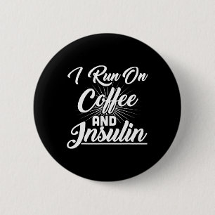I Run On Coffee And Insulin Diabetes 6 Cm Round Badge