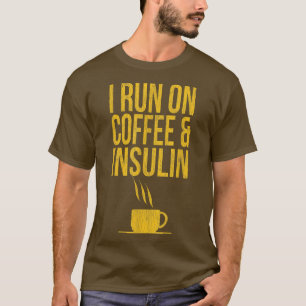 I Run On Coffee And Insulin Diabetes Awareness T-Shirt