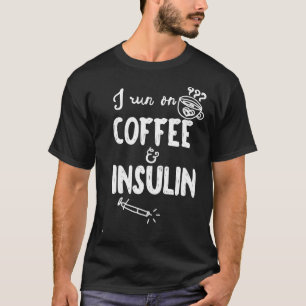 I Run On Coffee And Insulin Fun Fun Diabetes Aware T-Shirt