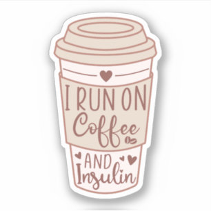 I Run on Coffee and Insulin, Type 1 Diabetes