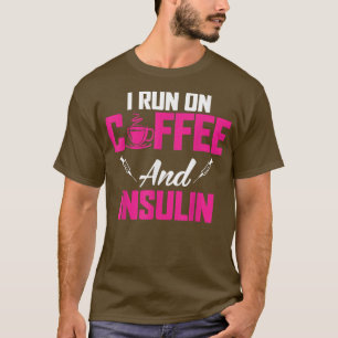 I Run On Coffee And InsulinFunny Diabetic T-Shirt