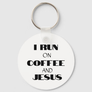 I RUN ON COFFEE AND JESUS KEY RING
