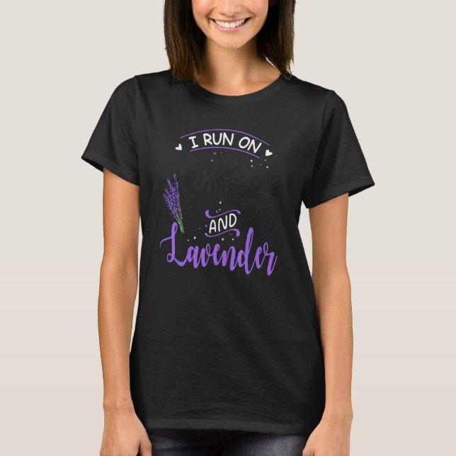 I Run on Coffee and Lavender Essential Oil Dealer  T-Shirt (Front)