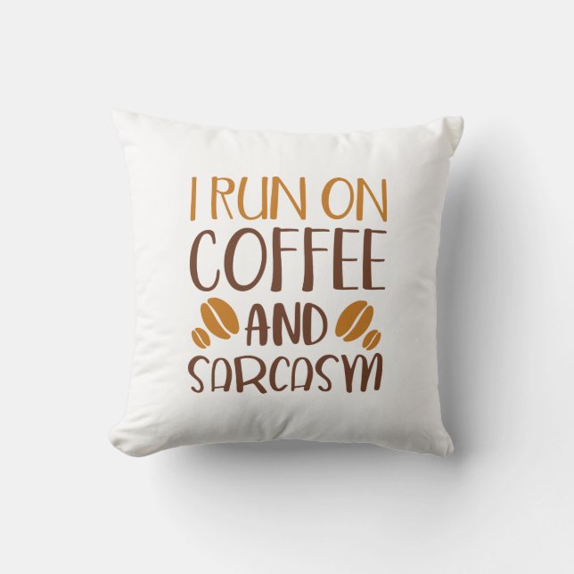 I Run On Coffee And Sarcasm Cushion (Front)