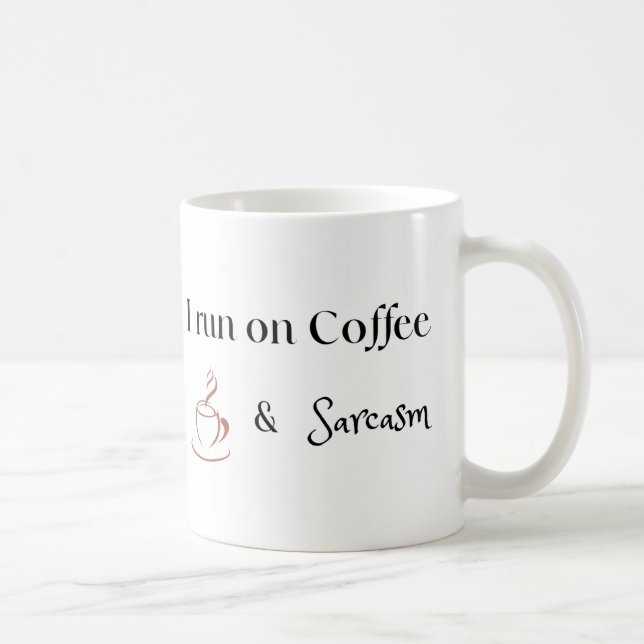 I Run on Coffee and Sarcasm, Fun Coffee Lover Gift Mug (Right)