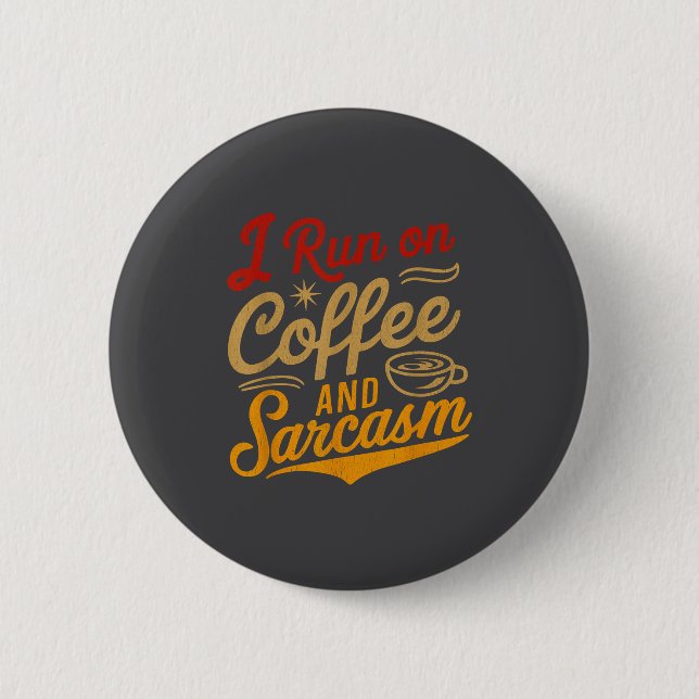 I Run On Coffee And Sarcasm - Funny Quote Humor  6 Cm Round Badge (Front)