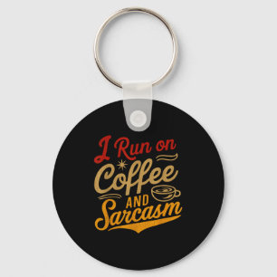 I Run On Coffee And Sarcasm - Funny Quote Humor  Key Ring
