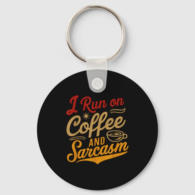 I Run On Coffee And Sarcasm - Funny Quote Humor  Key Ring (Front)