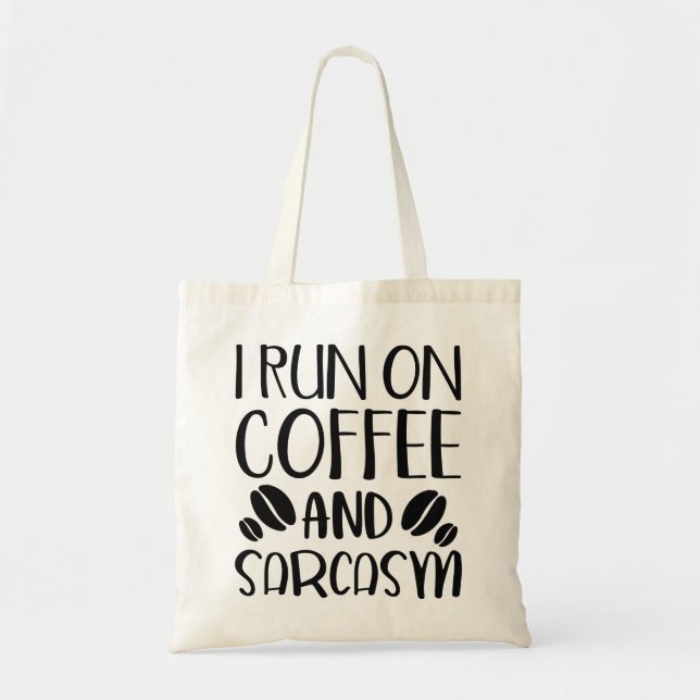 I Run On Coffee And Sarcasm Tote Bag (Front)