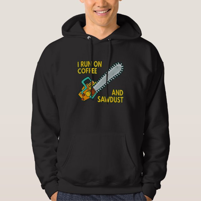 I Run On Coffee And Sawdust Logger Arborist Chains Hoodie (Front)