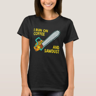 I Run On Coffee And Sawdust Logger Arborist Chains T-Shirt