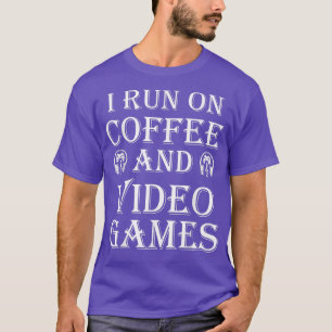 I Run on Coffee And Video Games Funny Video Games T-Shirt