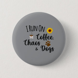 I Run On Coffee Chaos And Dogs Funny Quote 6 Cm Round Badge
