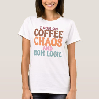 I Run On Coffee Chaos And Mum Logic Retro T-Shirt