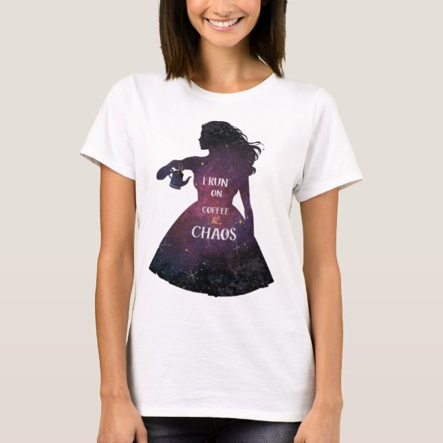 I Run on Coffee Chaos Galaxy Woman T-Shirt  (Front)