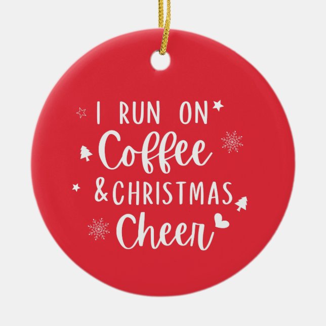 I run on Coffee christmas cheer   Ceramic Tree Decoration (Front)