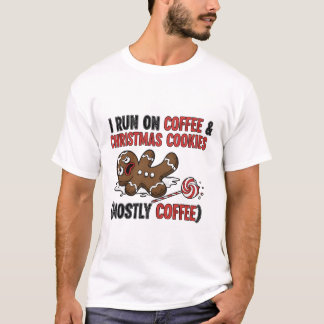 I Run On Coffee & Christmas Cookies T-Shirt