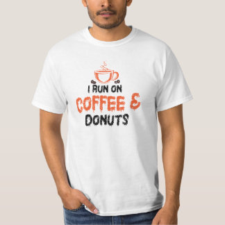 I Run on Coffee & doughnuts  T-Shirt