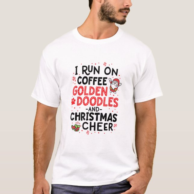 I Run On Coffee Golden Doodles And Christmas Cheer T-Shirt (Front)