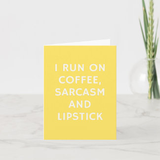 I Run on Coffee, Sarcasm, and Lipstick - Funny Card