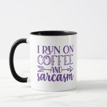 I Run On Coffee & Sarcasm Coffee Mug