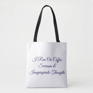 I Run On Coffee Sarcasm & Inappropriate Thoughts F Tote Bag