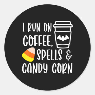 I Run On Coffee Spells and Candy Corn Fall Autumn Classic Round Sticker