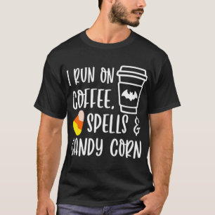 I Run On Coffee Spells and Candy Corn Fall Autumn T-Shirt