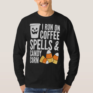 I Run On Coffee Spells And Candy Corn Funny Hallow T-Shirt