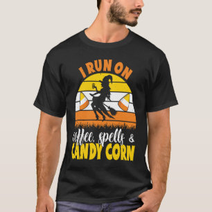 I Run On Coffee Spells And Candy Corn Halloween Wi T-Shirt