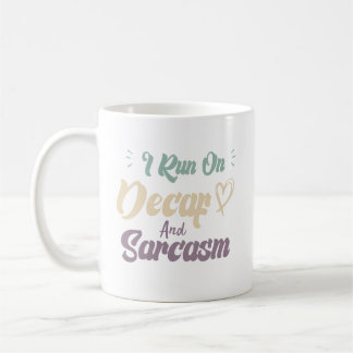  I Run On Decaf And Sarcasm Funny Quote Coffee Mug