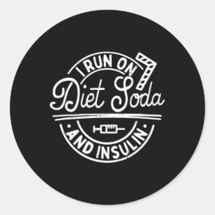 I Run On Diet Soda And Insulin Fun Diabetes Awaren Classic Round Sticker