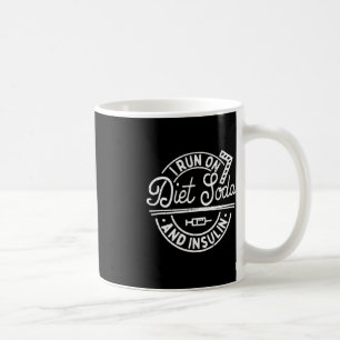 I Run On Diet Soda And Insulin Fun Diabetes Awaren Coffee Mug