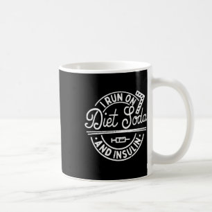 I Run On Diet Soda And Insulin Fun Diabetes Awaren Coffee Mug