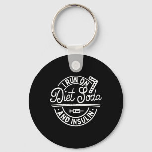 I Run On Diet Soda And Insulin Fun Diabetes Awaren Key Ring