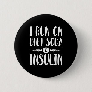 I Run On Diet Soda And Insulin - T1d T2d Diabetes  6 Cm Round Badge