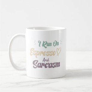 I Run On Espresso And Sarcasm Funny Quote Coffee Mug
