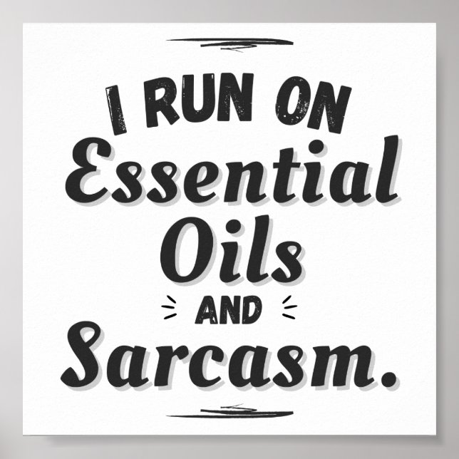 I Run on Essential Oils and dSarcasm Poster (Front)
