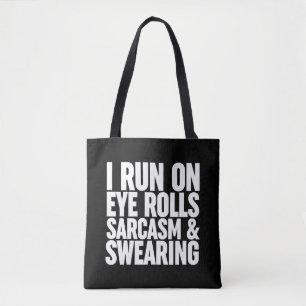 I Run On Eye Rolls, Sarcasm & Swearing Tote Bag