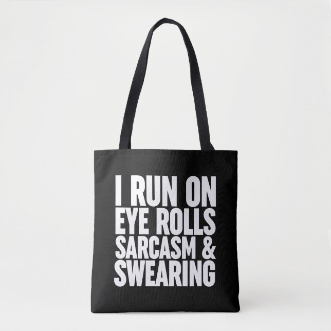 I Run On Eye Rolls, Sarcasm & Swearing Tote Bag (Front)