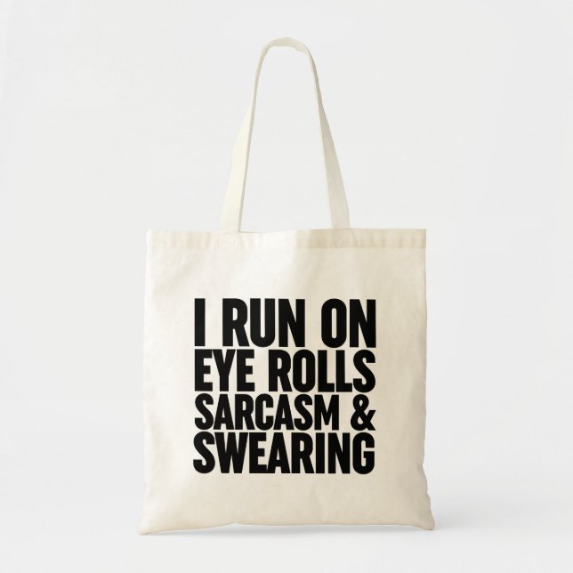 I Run On Eye Rolls, Sarcasm & Swearing Tote Bag (Front)
