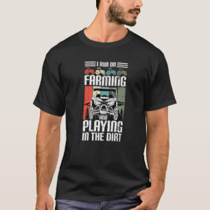 I Run On Farming And Playing Dirt UTV SxS Side by T-Shirt