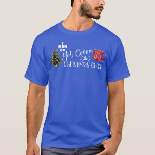 I Run on Hot Cocoa and Christmas Cheer Funny Xmas T-Shirt