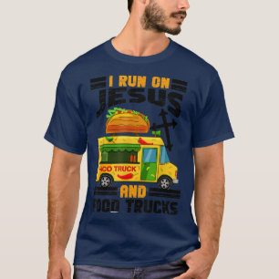 I Run on Jesus and Food Trucks Taco Lover Truk Cut T-Shirt