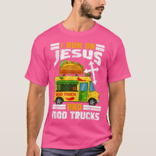I Run On Jesus And Food Trucks Taco Lover Truk Cut T-Shirt