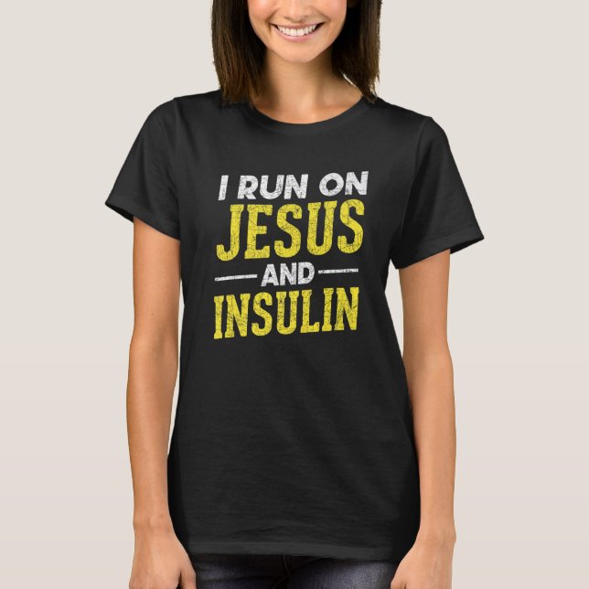 I Run On Jesus And Insulin Diabetic Christian  Dia T-Shirt (Front)