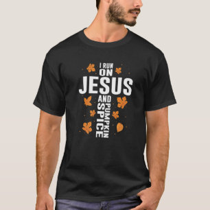 I Run on Jesus and Pumpkin Spice Cross for Religio T-Shirt