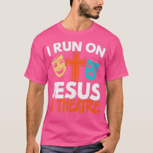 I Run On Jesus And Theatre Broadway Christian Beli T-Shirt