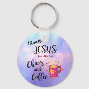 I Run On Jesus, Chaos & Coffee Key Ring